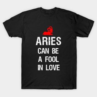 Aries can be a fool in love T-Shirt